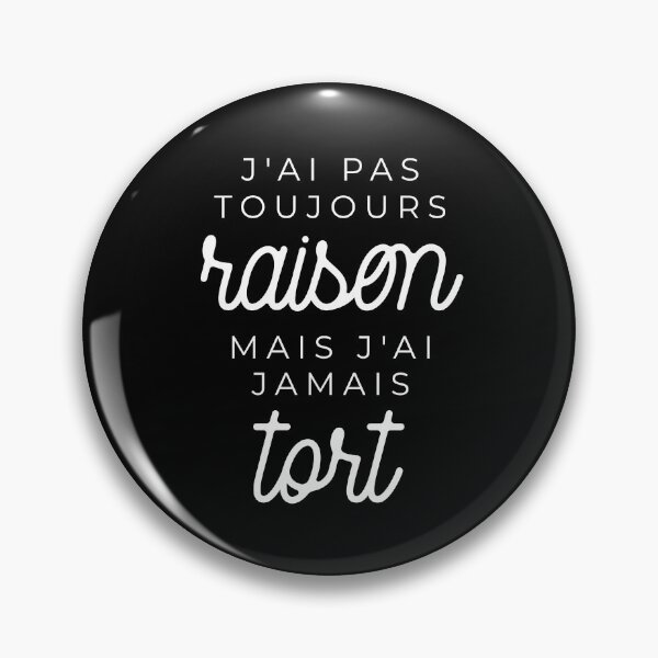Item preview, J'ai pas toujours raison mais j'ai jamais tort designed and sold by TheLemonBox.