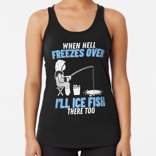  Fishing When Hell Freezes Over I'll Fish There Too T-shirt :  Clothing, Shoes & Jewelry