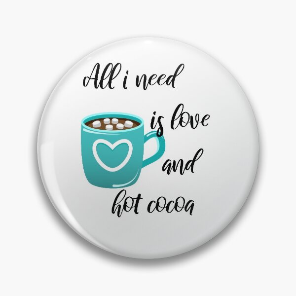 Item preview, All I Need Is Love And Hot Cocoa  designed and sold by VikiQuick.