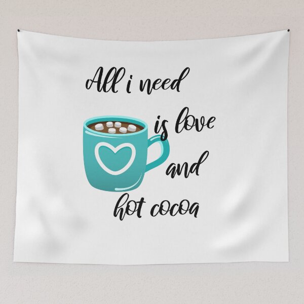 Item preview, All I Need Is Love And Hot Cocoa  designed and sold by VikiQuick.