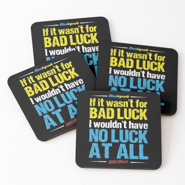 Item preview, If It Wasn't For Bad Luck, I Wouldn't Have No Luck At All designed and sold by 3bs-studio.
