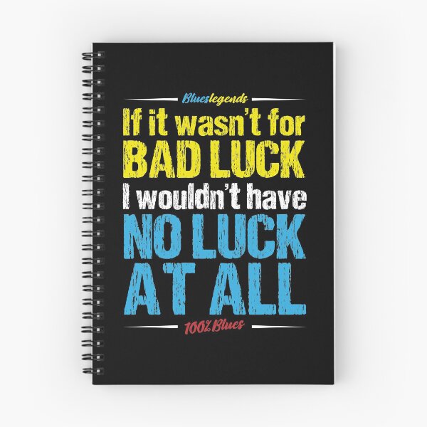Item preview, If It Wasn't For Bad Luck, I Wouldn't Have No Luck At All designed and sold by 3bs-studio.