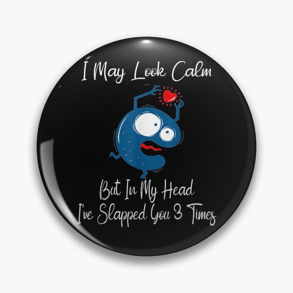 Item preview, I May Look Calm But In My Head I've Slapped You 3 Times Gift  designed and sold by lolahomya.