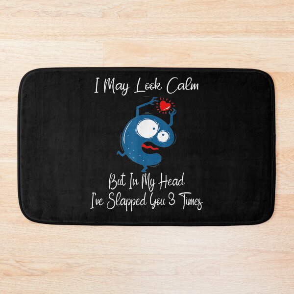 Item preview, I May Look Calm But In My Head I've Slapped You 3 Times Gift  designed and sold by lolahomya.