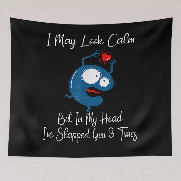 Item preview, I May Look Calm But In My Head I've Slapped You 3 Times Gift  designed and sold by lolahomya.