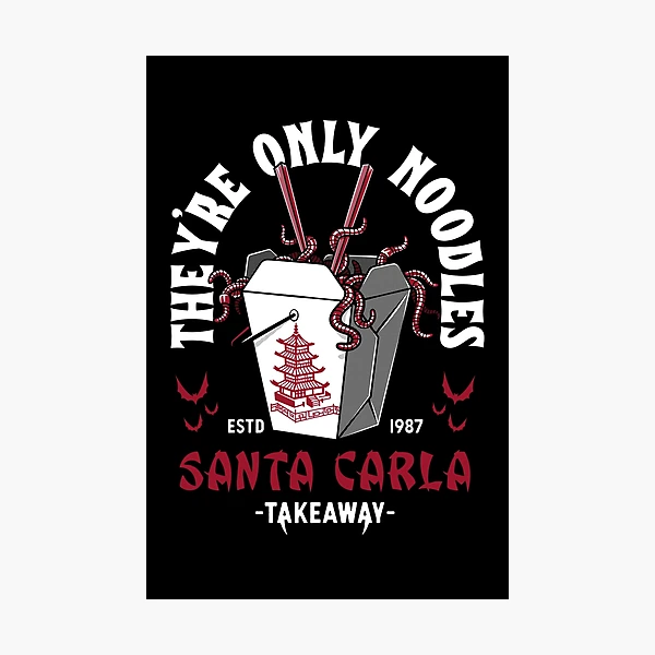 They're Only Noodles - Santa Carla Chinese Food - Lost Boys