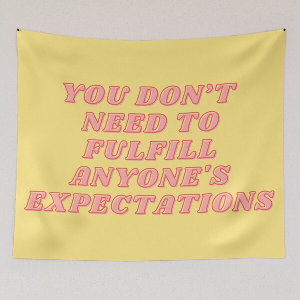 Item preview, You don't need to fulfill anyone's expectations. designed and sold by wilder-mind.