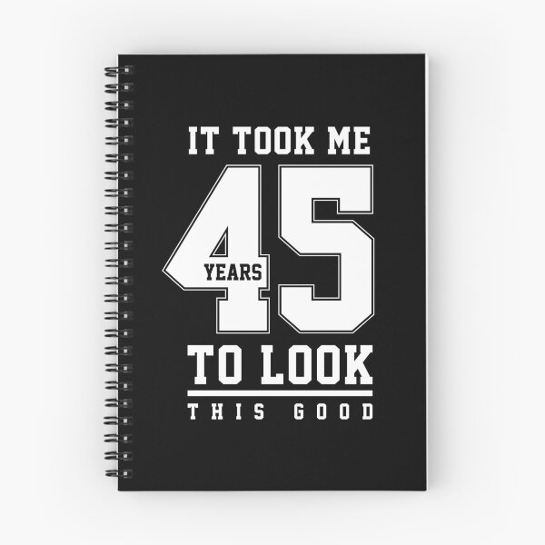 Item preview, It Took Me 45 Year To Look This Good - 45th Birthday Gift designed and sold by DiogoCalheiros.