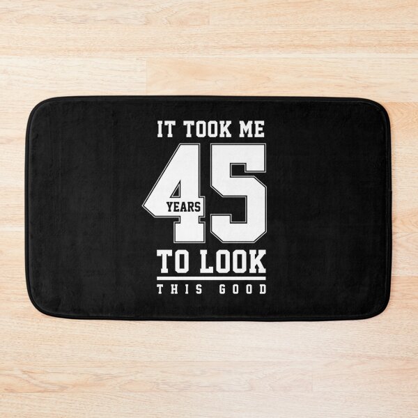 Item preview, It Took Me 45 Year To Look This Good - 45th Birthday Gift designed and sold by DiogoCalheiros.