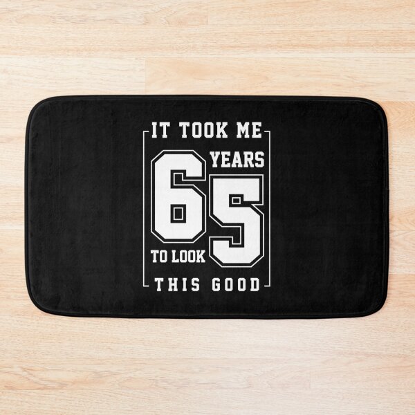 Item preview, It Took Me 65 Year To Look This Good - 65th Birthday Gift designed and sold by DiogoCalheiros.