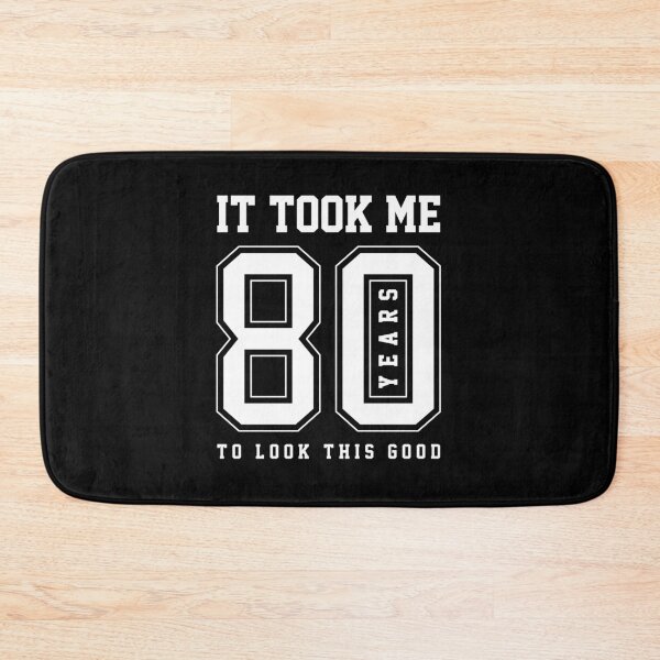 Item preview, It Took Me 80 Year To Look This Good - 80th Birthday Gift designed and sold by DiogoCalheiros.