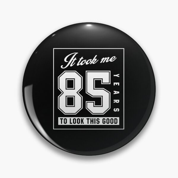 Item preview, It Took Me 85 Year To Look This Good - 85th Birthday Gift designed and sold by DiogoCalheiros.