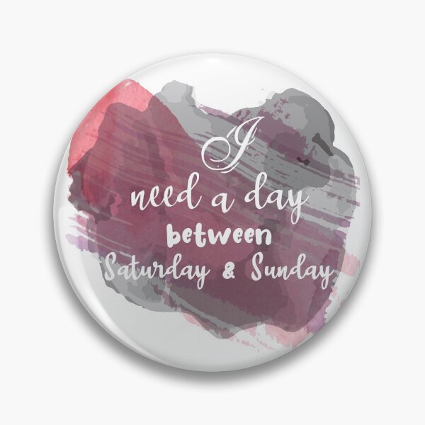 Item preview, I Need A Day Between Saturday & Sunday  designed and sold by Anzarr.