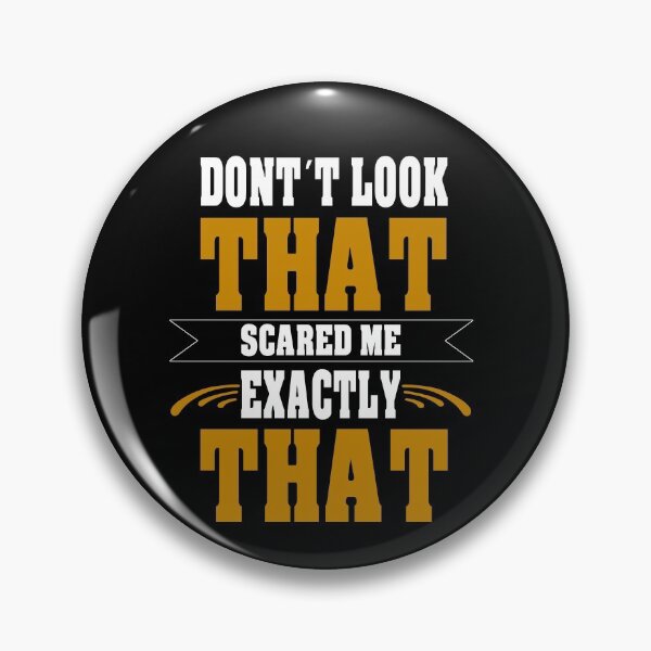 Item preview, Don't Look THAT Scared Me Exactly THAT designed and sold by Zuepfelmuetzen.