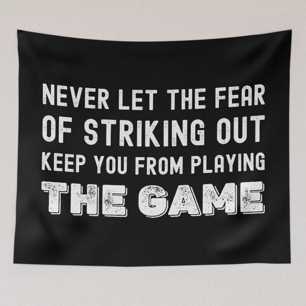 Item preview, Never Let The Fear Of Striking Out Keep You From Playing The Game designed and sold by henrymencia.