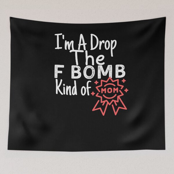 Item preview, I'm A Drop The F Bomb Kind of Mom Funny Shirts For Mom Moms Who Cuss Funny Mom Tshirts Inappropriate Sayings Mother Gifts designed and sold by PIXEcompany.