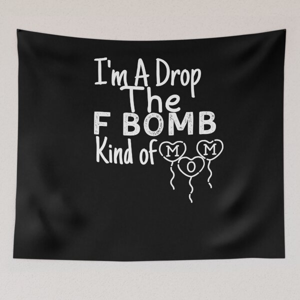 Item preview, Copy of I'm A Drop The F Bomb Kind of Mom Funny Shirts For Mom Moms Who Cuss Funny Mom Tshirts Inappropriate Sayings Mother Gifts designed and sold by PIXEcompany.