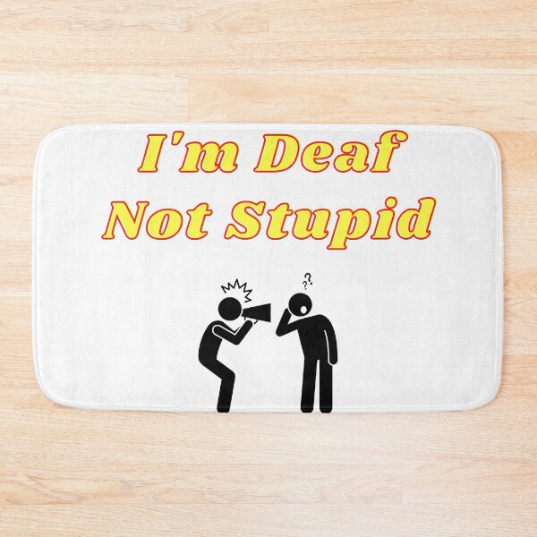 Item preview, Im Deaf, Not Stupid designed and sold by HRVY  Clarke.