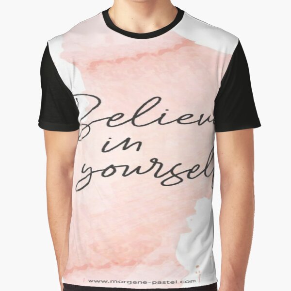 Believe in yourself Graphic T-Shirt