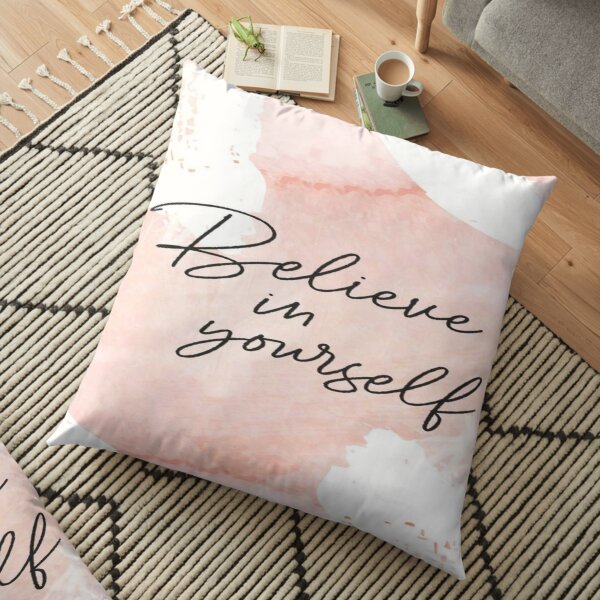 Believe in yourself Floor Pillow