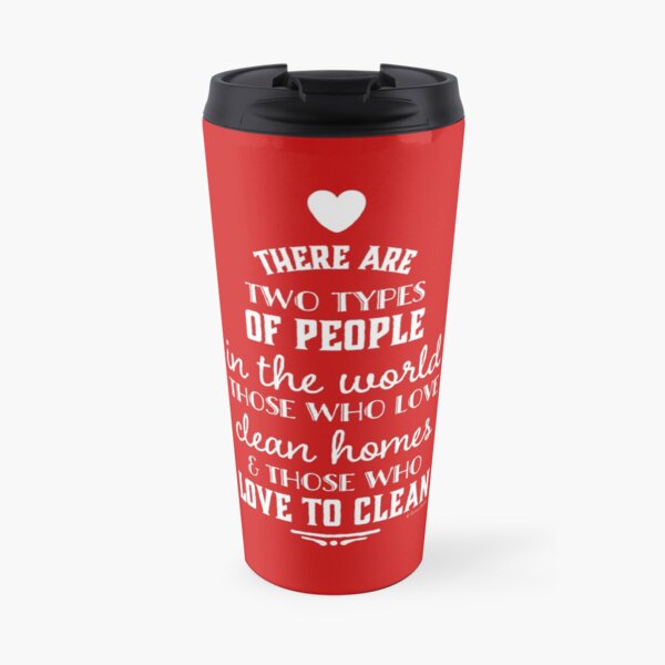 Two Types of People, Housekeeper Appreciation, Cleaning Lady Design Travel Mug