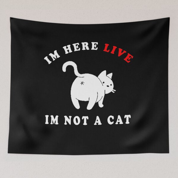 Item preview, I'm here live, I'm not a cat designed and sold by Hamadax.