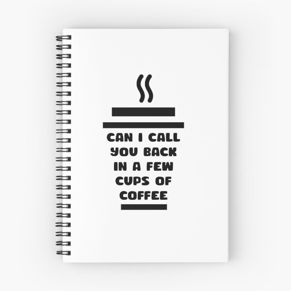 Item preview, CAN I CALL YOU BACK IN A FEW CUPS OF COFFEE designed and sold by NSTeeDesign.
