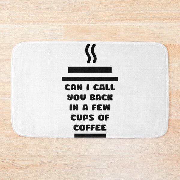 Item preview, CAN I CALL YOU BACK IN A FEW CUPS OF COFFEE designed and sold by NSTeeDesign.