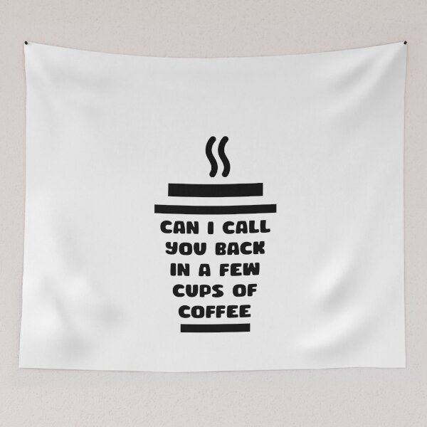 Item preview, CAN I CALL YOU BACK IN A FEW CUPS OF COFFEE designed and sold by NSTeeDesign.