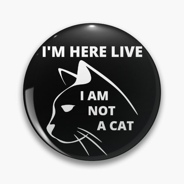 Item preview, I Am Here Live I Am Not A Cat - I'm Here Live I'm Not A Cat - I'm Here Live I Am Not A Cat designed and sold by WonderWear.