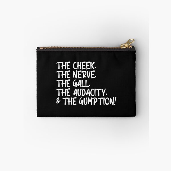 Item preview, The cheek, the nerve, the gall, the audacity and the gumption designed and sold by CrystalCrush.