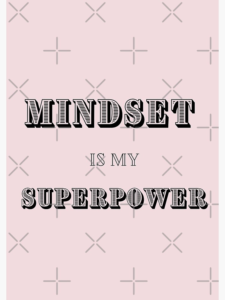 Mindset Is My Superpower by MiracleCreator