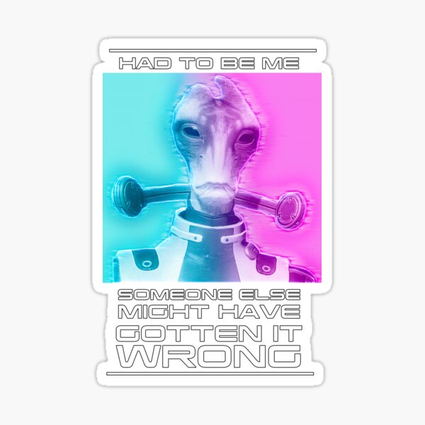 mordin-had-to-be-me-sticker-by-boneappletee-redbubble