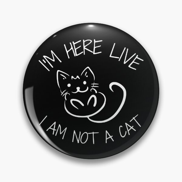 Item preview, I Am Here Live I Am Not A Cat - I'm Here Live I'm Not A Cat - I'm Here Live I Am Not A Cat designed and sold by WonderWear.