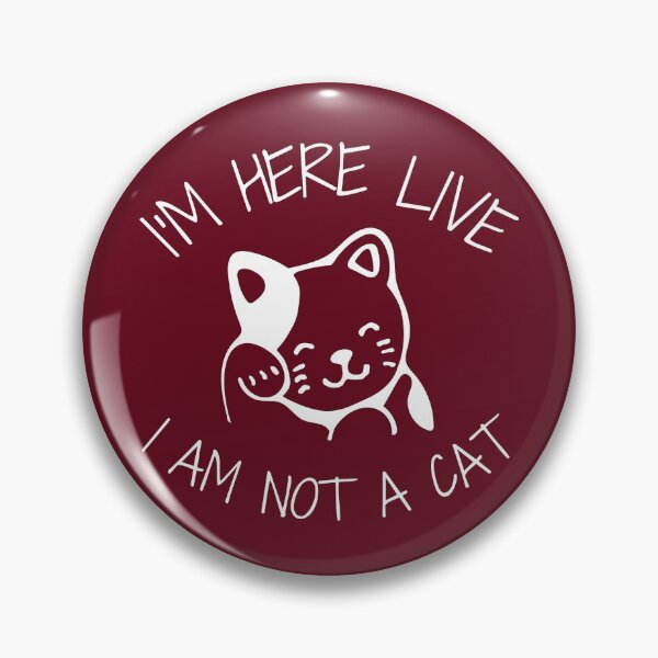 Item preview, I Am Here Live I Am Not A Cat - I'm Here Live I'm Not A Cat - I'm Here Live I Am Not A Cat designed and sold by WonderWear.