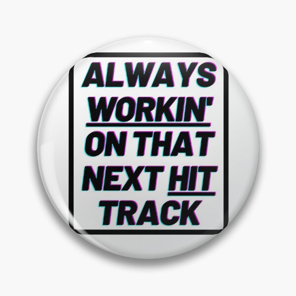 Item preview, Always Workin' On That Next Hit Track designed and sold by HY2ROGEN.