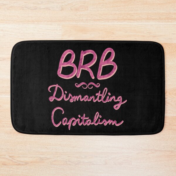 Item preview, BRB Dismantling Capitalism designed and sold by susys-doodles.
