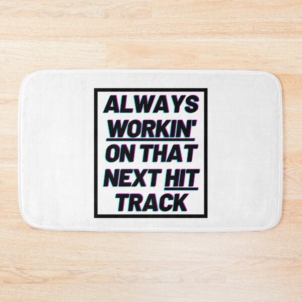 Item preview, Always Workin' On That Next Hit Track designed and sold by HY2ROGEN.