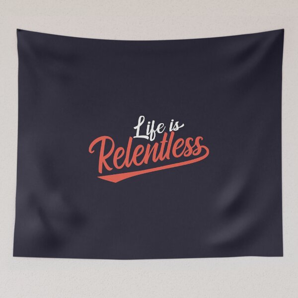 Item preview, Life is relentless designed and sold by Mqyou.