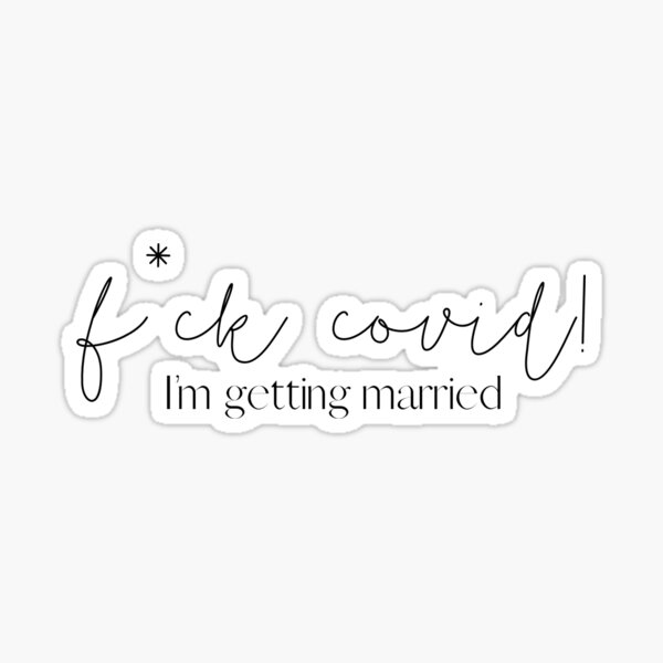 Item preview, F*ck Covid! I’m getting married ~ funny covid humour wedding  designed and sold by K Strachan.