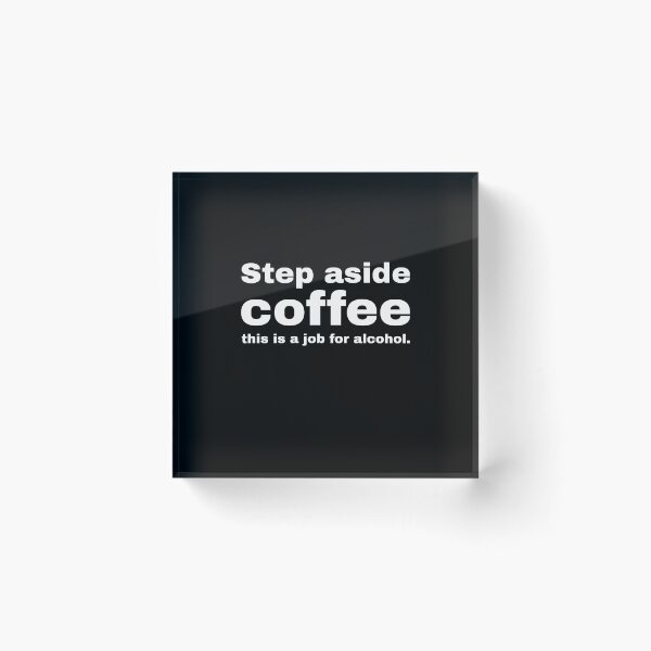 Item preview, Step aside coffee. This is a job for alcohol. Funny statement and minimalist design for everyone who hasn't lost their humor in the crisis. designed and sold by Text-N-Typo.