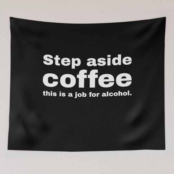 Item preview, Step aside coffee. This is a job for alcohol. Funny statement and minimalist design for everyone who hasn't lost their humor in the crisis. designed and sold by Text-N-Typo.