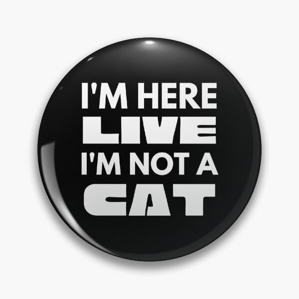 Item preview, I Am Here Live I Am Not A Cat - I'm Here Live I'm Not A Cat - I'm Here Live I Am Not A Cat designed and sold by WonderWear.