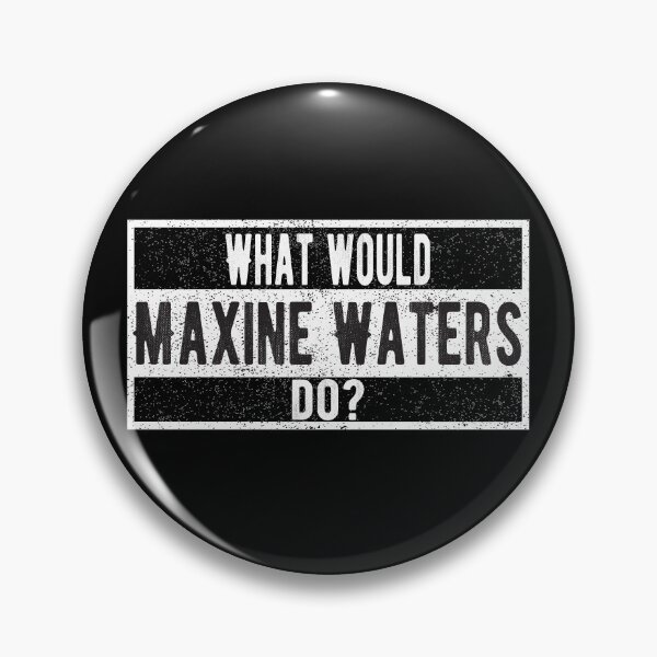Item preview, What would Maxine Waters do? designed and sold by lolquotes.