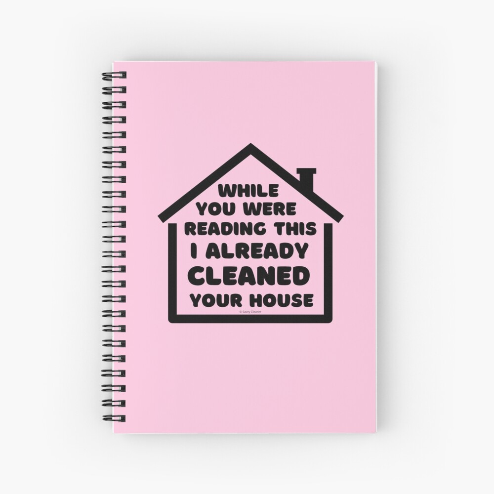 Already Cleaned Your House Cleaning And Housekeeping Humor Spiral Notebook