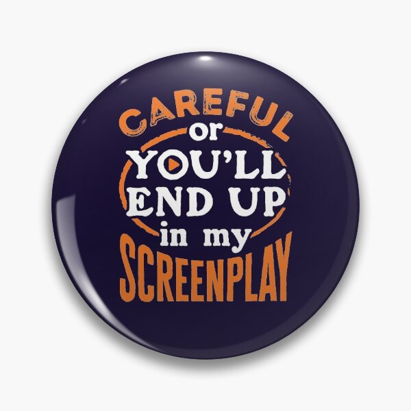 Item preview, Screenwriter Screenwriting Careful Or You'll End Up In My Screenplay designed and sold by jaygo.