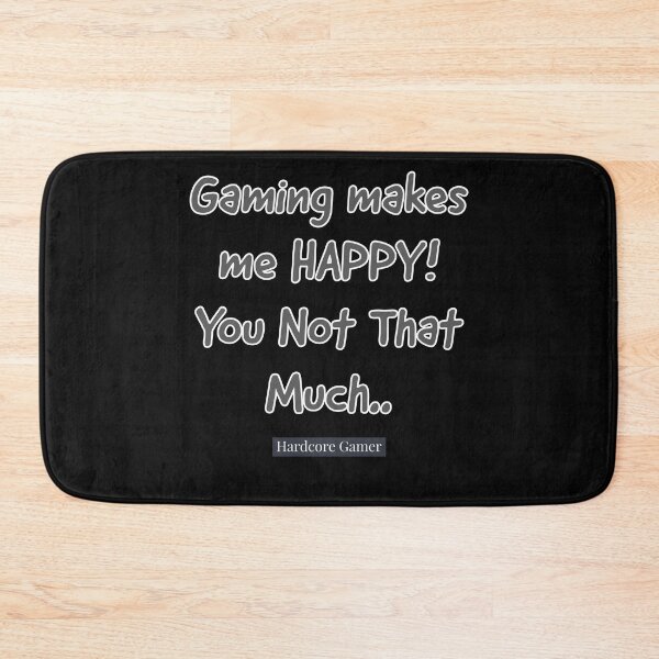Item preview, Gaming makes me HAPPY! You Not That Much : Hardcore Gamer designed and sold by MNSDesignHub.