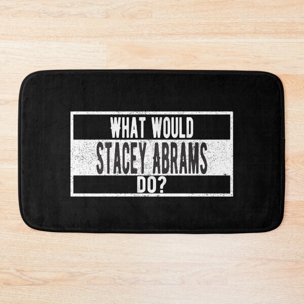 Item preview, What would Stacey Abrams do? designed and sold by lolquotes.