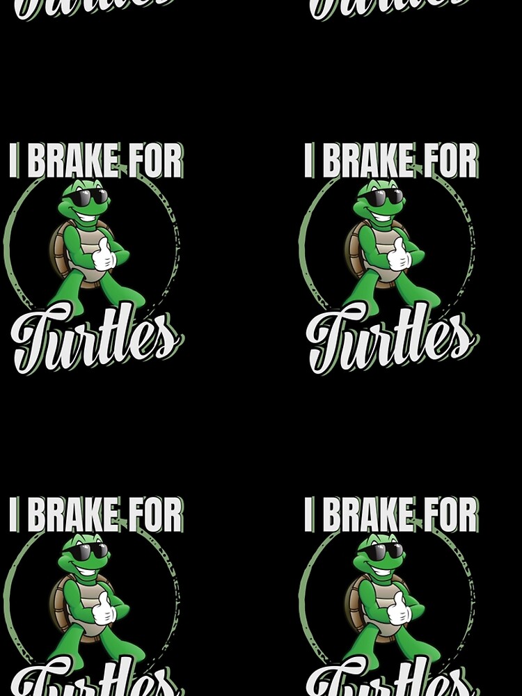 I Brake For Turtles Leggings