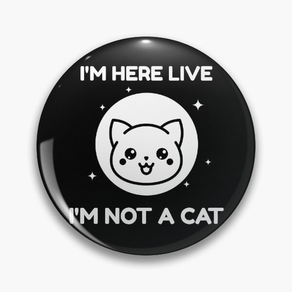 Item preview, I Am Here Live I Am Not A Cat - I'm Here Live I'm Not A Cat - I'm Here Live I Am Not A Cat designed and sold by WonderWear.